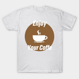 enjoy your coffee T-Shirt
